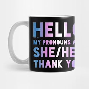 My pronouns are she/her. Trans. Mug